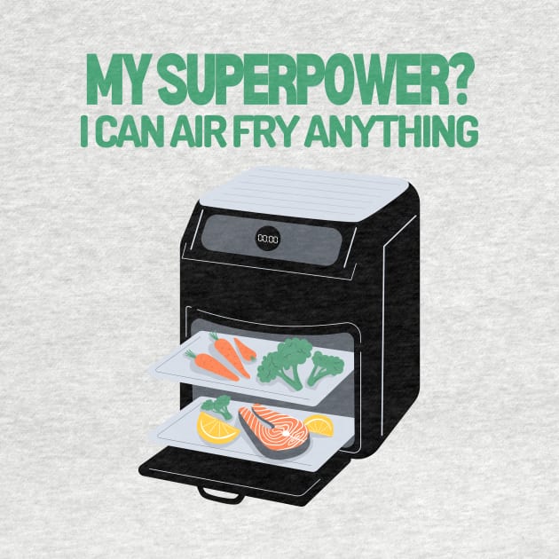 My Superpower? I can air fry anything! by soulfulprintss8